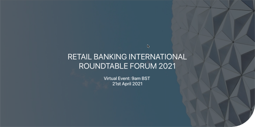 Retail banking international roundtable forum 2021